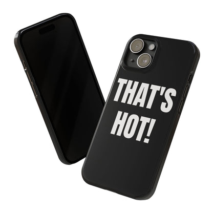 "THAT’S HOT" Phone Case