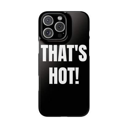 "THAT’S HOT" Phone Case
