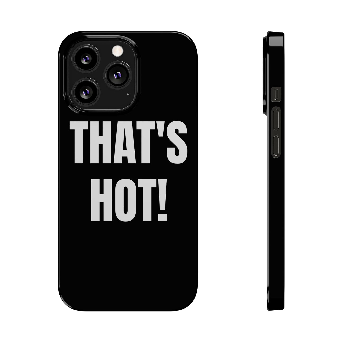"THAT’S HOT" Phone Case