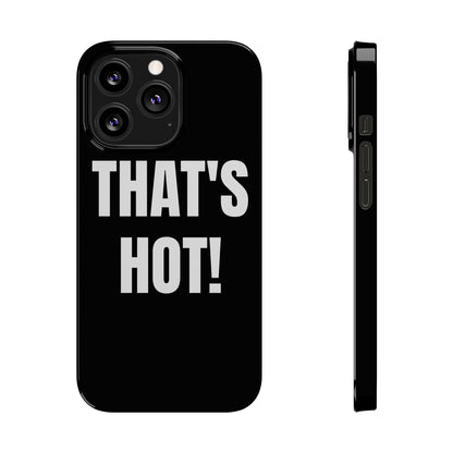 "THAT’S HOT" Phone Case