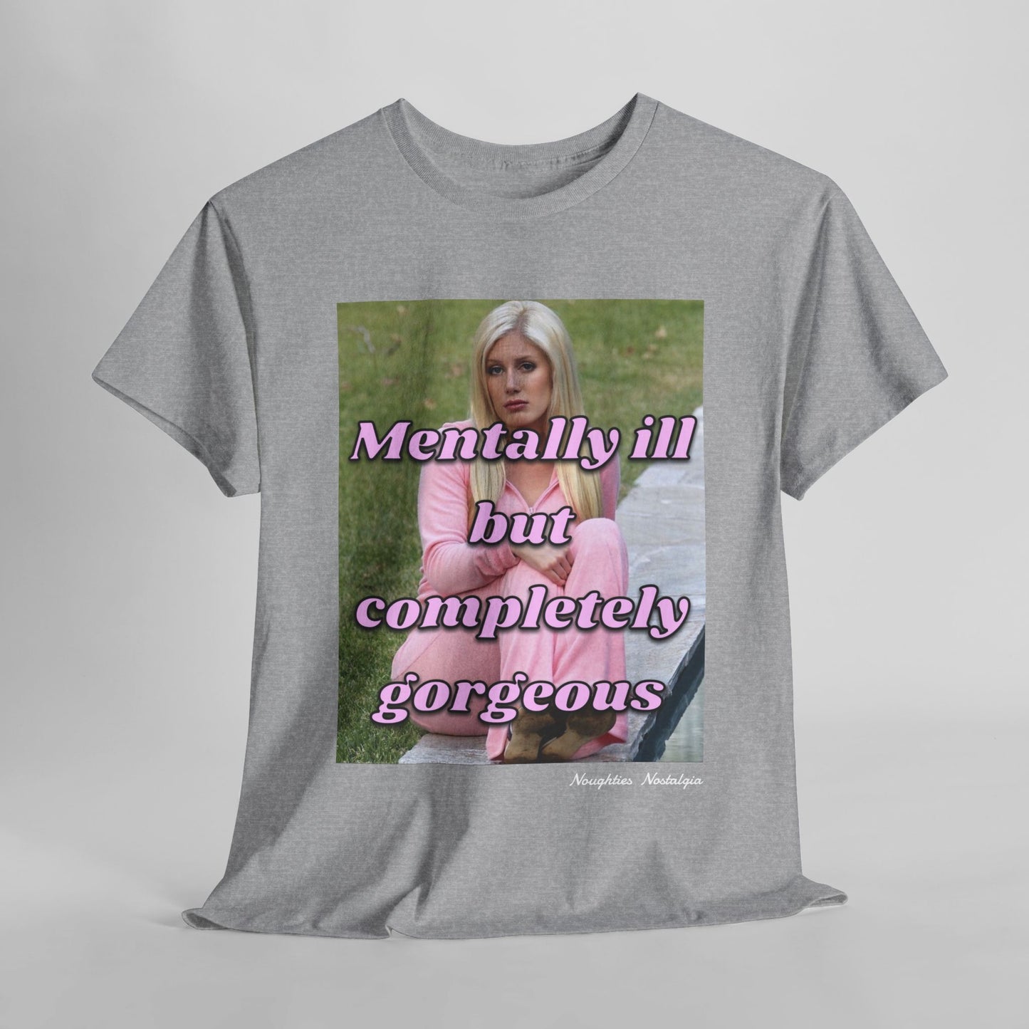 “MENTALLY ILL BUT COMPLETELY GORGEOUS" Unisex Cotton Tee
