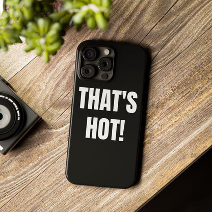 "THAT’S HOT" Phone Case