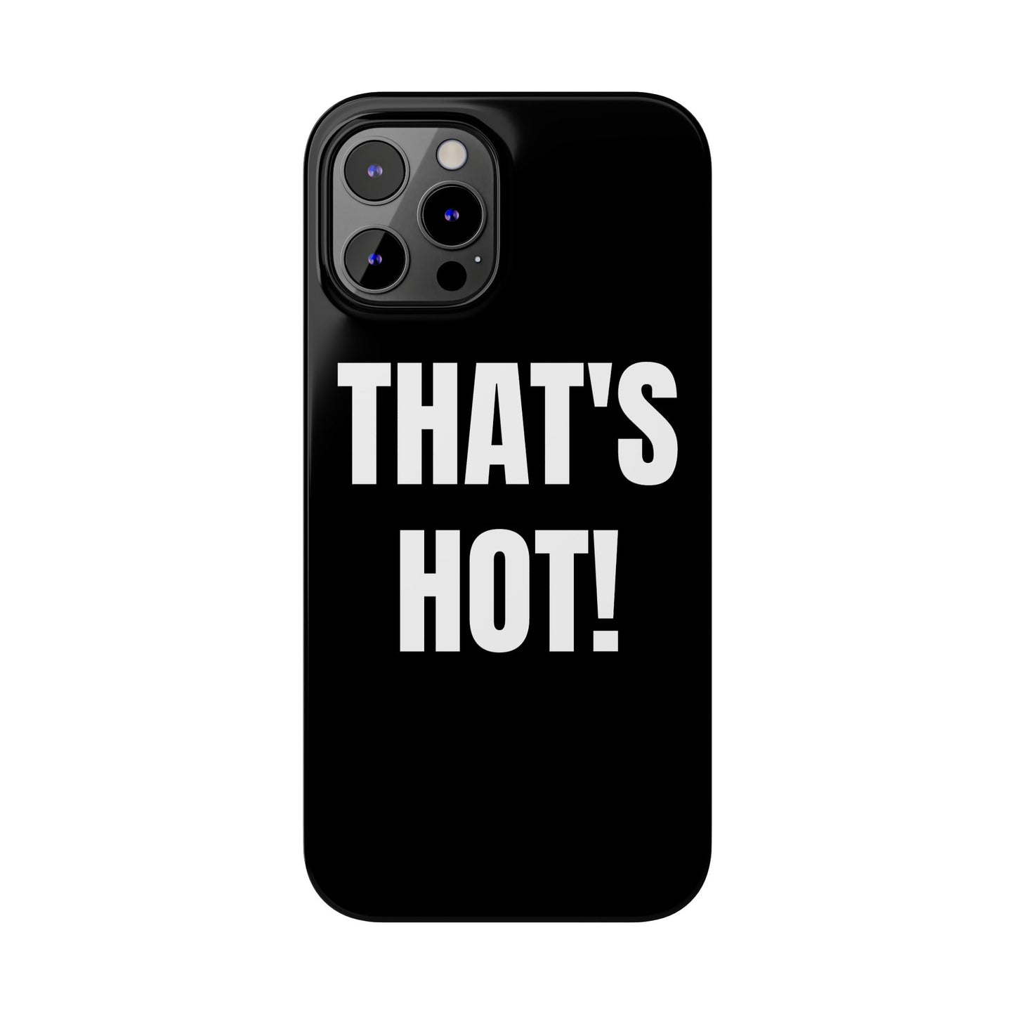 "THAT’S HOT" Phone Case