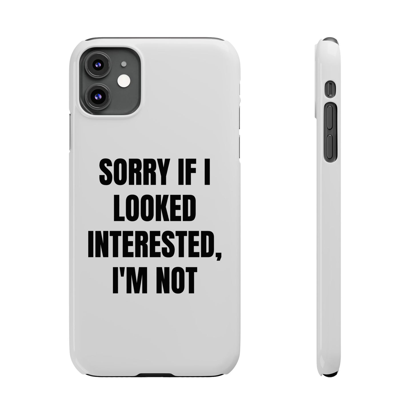 "SORRY IF I LOOKED INTERESTED, I'M NOT" Phone Case (White)