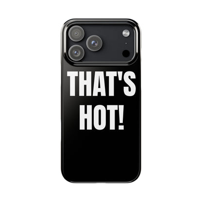 "THAT’S HOT" Phone Case