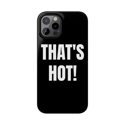 "THAT’S HOT" Phone Case