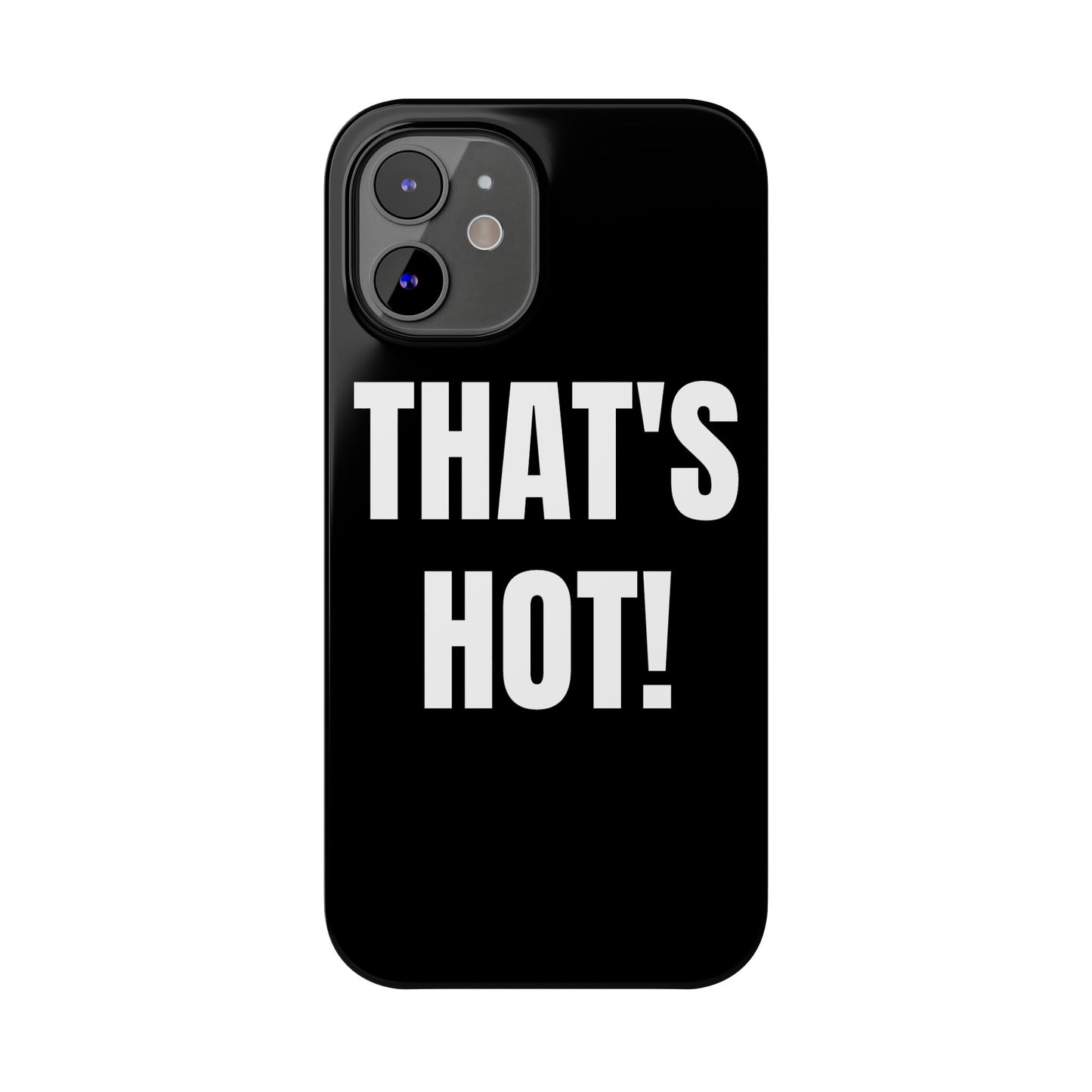 "THAT’S HOT" Phone Case